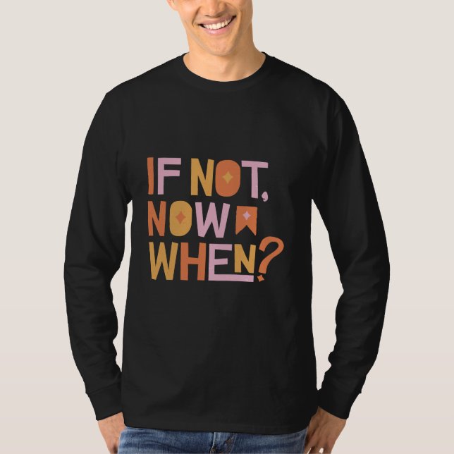 T-shirt Si ce n'est pas maintenant (Devant)