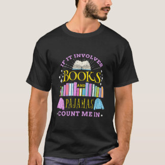 T-shirt Si cela implique des livres et des pyjamas, compte
