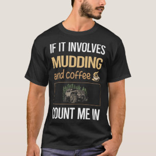 T-shirt Si cela implique du café Mudding Mud Bogging