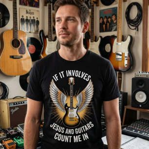 T-shirt Si cela implique Jésus et des guitares, comptez-mo
