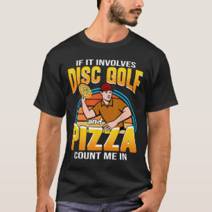 T-shirt Si cela implique le disc golf et la pizza, comptez
