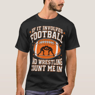 T-shirt Si cela implique le football américain et la lutte