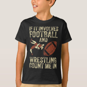 T-shirt Si cela implique le football américain et la lutte