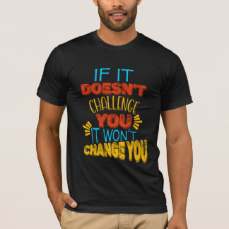 T-shirt Si cela ne vous met pas au défi, cela ne vous chan