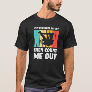 T-shirt si cela nécessite des efforts, ne comptez pas sur