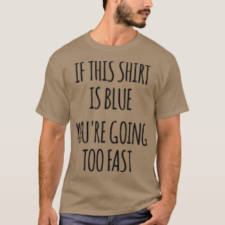 T-shirt Si C'Est Bleu Vous Allez Trop Rapide Physique Drôl