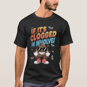 T-shirt Si c'est bouché, je suis impliqué Humour adulte dr