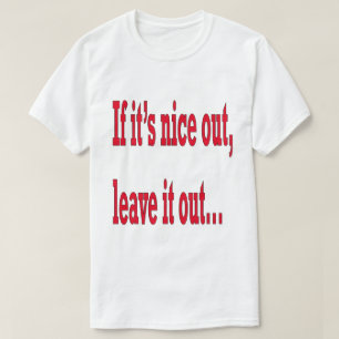 T-shirt Si c'est Nice Out Laissez ça Out Funny
