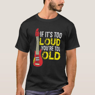 T-shirt Si c'est trop fort vous êtes trop vieux Guitare