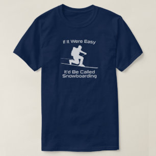 T-shirt Si C'Était Facile, Ce Serait Le Snowboard Tele Ski