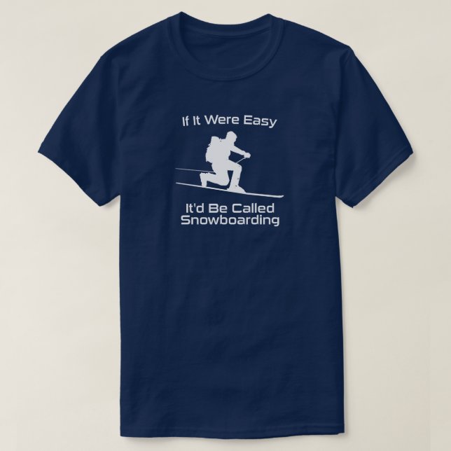 T-shirt Si C'Était Facile, Ce Serait Le Snowboard Tele Ski (Design devant)