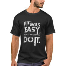 Si c'était facile, tout le monde le ferait" Slogan