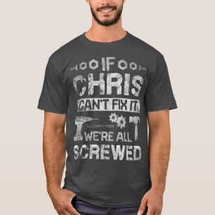 T-shirt Si CHRIS Cant Fixer il a été tout vissé Drôle 
