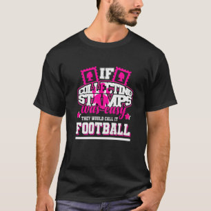 T-shirt Si Collecter Des Timbres Était Facile, Ils L'Appel