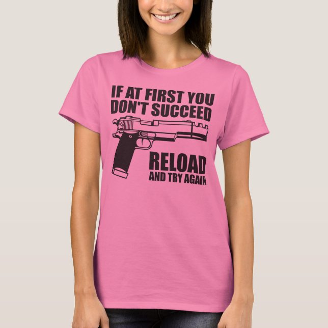 T-shirt Si d'abord vous ne réussissez pas la recharge et (Devant)