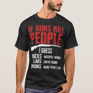 T-shirt Si des armes tuent des gens 2ème amendement Droits