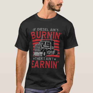 T-shirt Si Diesel Ne Brûle Pas, Je Ne Gagne Pas De Camion