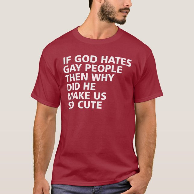 T-shirt Si Dieu déteste les personnes gaies pourquoi il (Devant)