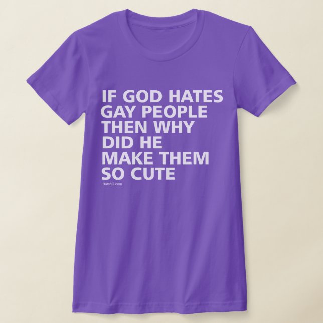 T-shirt Si Dieu Hait Les Gays Pourquoi Si Mignonnes LGBTQ (Poser)