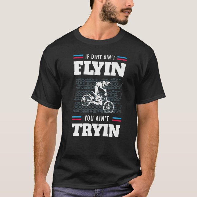 T-shirt Si Dirt n'est pas de vous voler n'essayez pas Dirt (Devant)