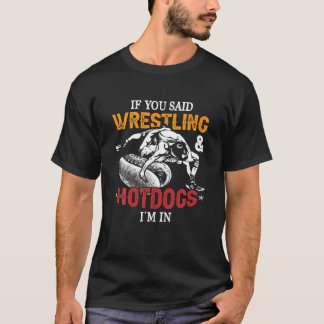 T-shirt Si Dit Lutte Et Chiens Chauds Je Suis Dans Dit Drô