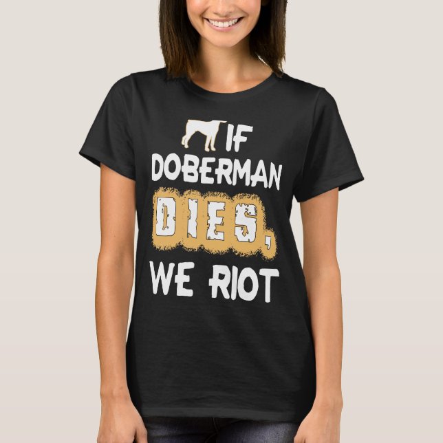 T-shirt Si Doberman meurt, nous faisons l'émeute (Devant)