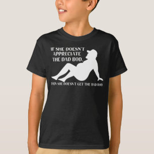 T-shirt Si elle n'apprécie pas le papa Bod