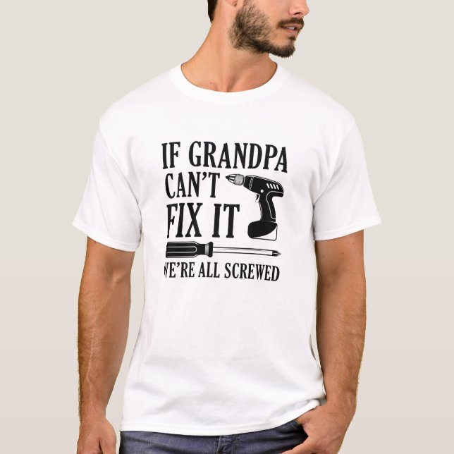 T-shirt Si grand-père ne peut pas le réparer, nous sommes  (Devant)