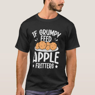T-shirt Si Grumpy - Nourrir avec des beignets de pomme