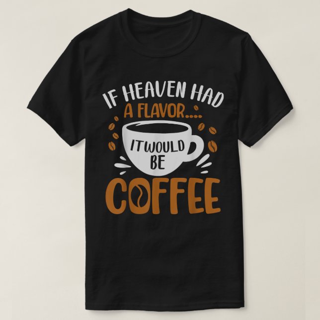T-shirt Si Heave Avait Une Saveur Ce Serait CaféCafé (Design devant)