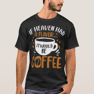 T-shirt Si Heave Avait Une Saveur Ce Serait CaféCafé