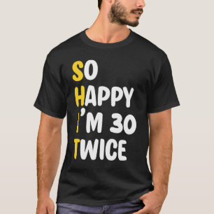 T-shirt Si heureux que j'ai 30 fois dit 60e anniversaire C