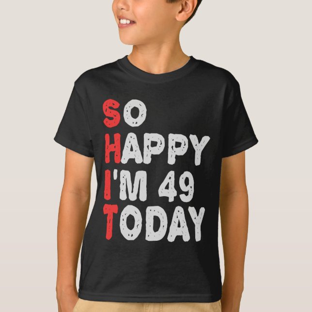 T-shirt Si heureux que j'ai 49e aujourd'hui drôle Idée cad (Devant)