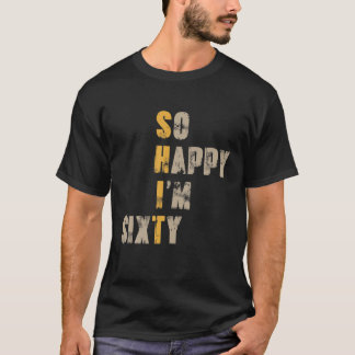 T-shirt Si heureux que j'aie 60 ans Funny 60E Anniversaire