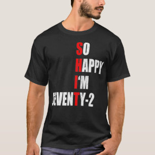T-SHIRT SI HEUREUX QUE JE SOIS SOIXANTE-DOUZE TEXTE DE 72E