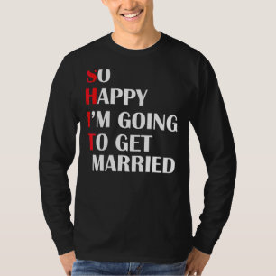 T-shirt Si heureux que je vais me marier Bachelor Par