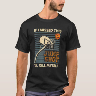 T-shirt Si j'ai manqué ce coup de chance, je me tuerai