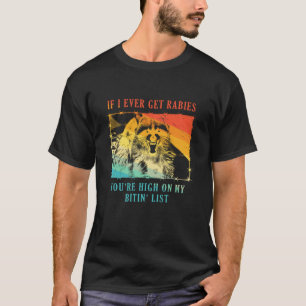 T-shirt Si jamais j'attrape la rage, vous êtes en tête de