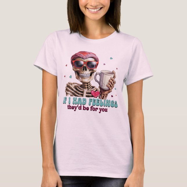 T-shirt Si j'avais des sentiments, ils seraient pour toi (Devant)