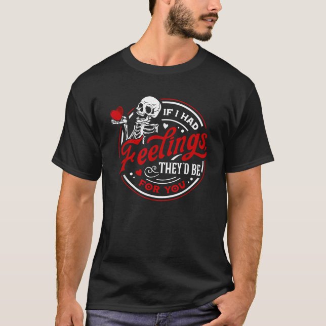 T-shirt Si j'avais des sentiments, ils seraient pour toi S (Devant)