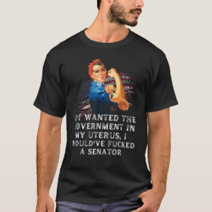 T-shirt Si J'Avais Recherché Le Gouvernement Dans Mon Uter