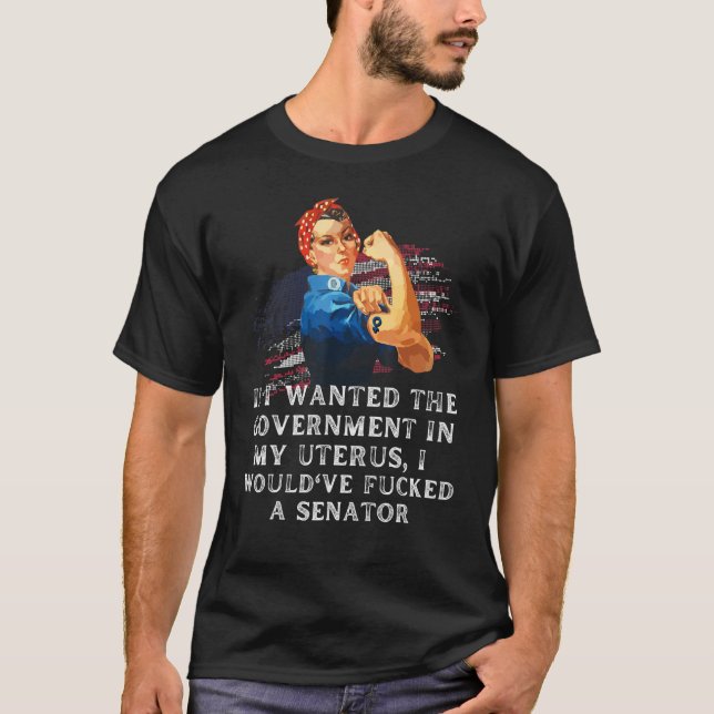 T-shirt Si J'Avais Recherché Le Gouvernement Dans Mon Uter (Devant)