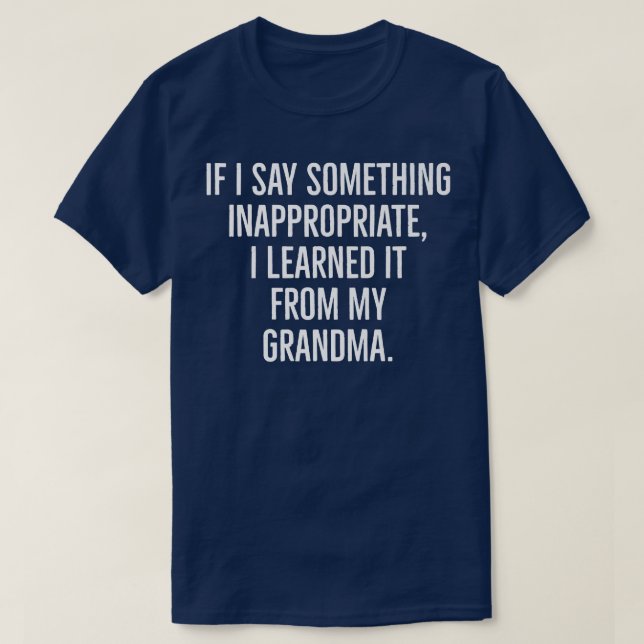T-shirt Si je dis quelque chose d'inapproprié, j'ai appris (Design devant)