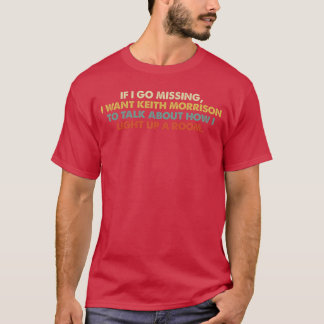 T-shirt Si je disparais, je veux des vêtements Keith Morri