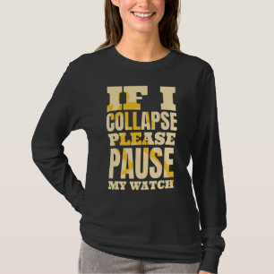 T-shirt Si Je M'Effondre S'Il Vous Plaît Pause Ma Montre T