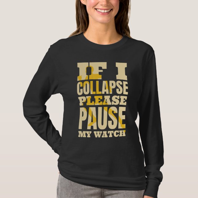T-shirt Si Je M'Effondre S'Il Vous Plaît Pause Ma Montre T (Devant)