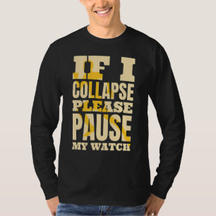 T-shirt Si Je M'Effondre S'Il Vous Plaît Pause Ma Montre T