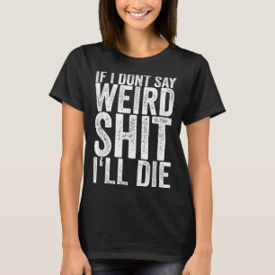 T-shirt Si Je Ne Dis Pas Mort À Une Mort Étrange