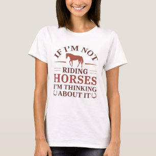 T-shirt Si je ne fais pas de cheval, je pense à ça