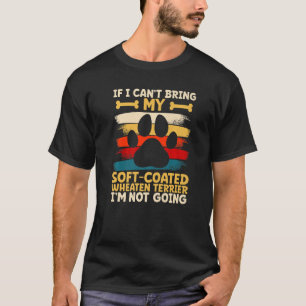 T-shirt Si je ne peux pas apporter mon terrier à blé doux
